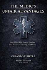 The Medic's Unfair Advantages - Orlando E Rivera - 9798242298248