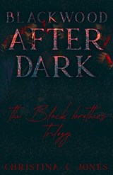Blackwood After Dark: The Black Family Trilogy - Christina C. Jones - 9798242303331