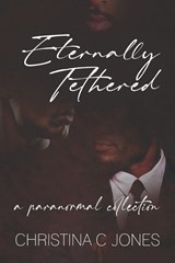 Eternally Tethered - Christina C Jones - 9798242306295