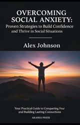 Overcoming Social Anxiety - Alex Johnson - 9798242325371