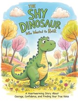 The Shy Dinosaur Who Wanted to Roar - Mohd Ismail - 9798242329669