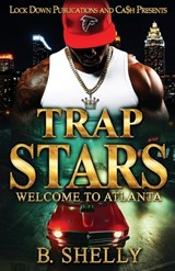 Trap Stars: Welcome To Atlanta - B. Shelly - 9798242338593