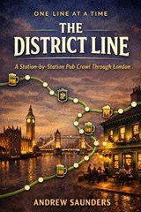 One Line At A Time - The District Line - Andrew Saunders - 9798242349940