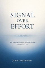 Signal Over Effort - James Hutchinson - 9798242356399