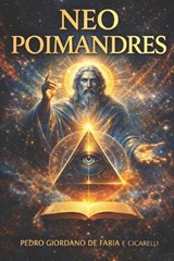 Neo Poimandres - Pedro Giordano de Faria E Cicarelli - 9798242357761