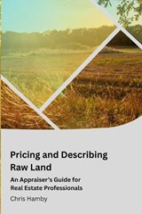 Pricing and Describing Raw Land - Chris Hamby - 9798242369665
