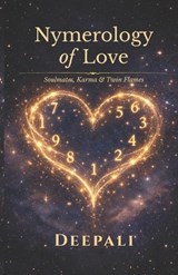 Numerology of Love - Deepali - 9798242387614