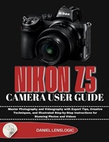 Nikon Z5 Camera User Guide - Daniel Lenslogic - 9798242403024