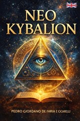 Neo Kybalion - Pedro Giordano de Faria E Cicarelli - 9798242407299