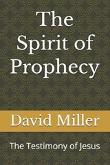 The Spirit of Prophecy - David Miller - 9798242421516