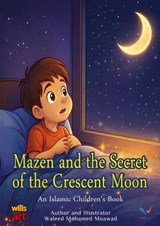 Mazen and the Secret of the Crescent Moon - Waleed Moawad - 9798242430143