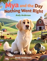 Mya and the Day Nothing Went Right - Andy Anderson - 9798242460164