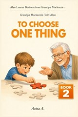 Grandpa Mackenzie Told Alan to Choose One Thing - Aziza A - 9798242467385