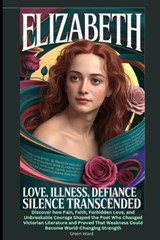 Elizabeth Love, illness, defiance-silence transcended - Green Ward - 9798242467453