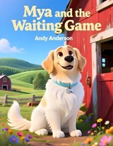 Mya and the Waiting Game - Andy Anderson - 9798242485754