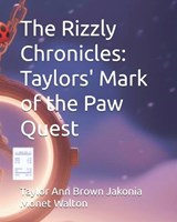 The Rizzly Chronicles - Taylor Ann Brown ; Taylor Ann Brown Jakonia Monet Walton - 9798242509115