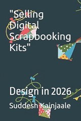"Selling Digital Scrapbooking Kits" - Suddesh Kainjaale - 9798242510630