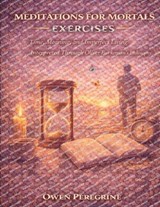 Meditations for Mortals Exercises - Owen Peregrine - 9798242606968