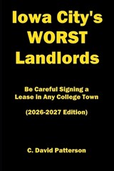 Iowa City's Worst Landlords - C David Patterson - 9798242611467