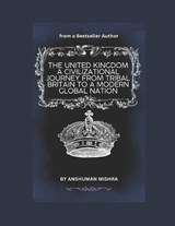 The United Kingdom - Anshuman Mishra - 9798242643994