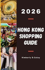 Hong Kong Shopping Guide 2026 - Kimberly D Coley - 9798242664685