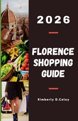 Florence Shopping Guide 2026 - Kimberly D Coley - 9798242667426