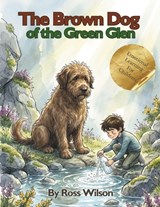 The Brown Dog of the Green Glen: An Emotional Learning Story for Children - Ross Wilson - 9798242669970