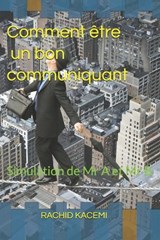 Comment être un bon communiquant - Rachid Kacemi - 9798242743779