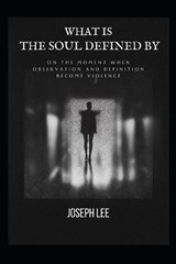 What Is the Soul Defined By - Joseph Lee - 9798242758780