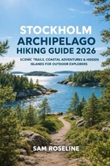 Stockholm Archipelago Hiking Guide 2026 - Sam Roseline - 9798242762466