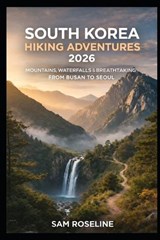 South Korea Hiking Adventures 2026 - Sam Roseline - 9798242770140