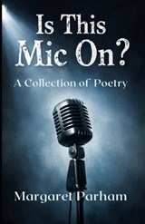 Is This Mic On? - Margaret Parham - 9798242778870