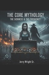 The Core Mythology - Jerry Wright - 9798242800014