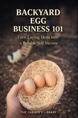 Backyard Egg Business 101 - Farmer's Library - 9798242805019