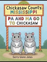 Pa and Ma Go to Chickasaw - Gerry Glenn Jones - 9798242857315
