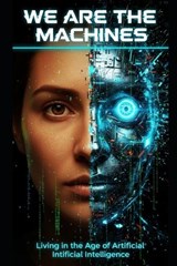 We Are the Machines - Alexander W Hawke - 9798242883703