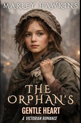 The Orphan's Gentle Heart - Marley Hawkins - 9798242891784