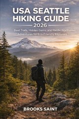 USA Seattle Hiking Guide 2026 - Brooks Saint - 9798242908000