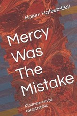 Mercy Was The Mistake - Hakim Jamaal Hafeez-Bey - 9798242913059