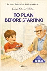 Grandpa Mackenzie Told Alan to Plan Before Starting - Aziza A - 9798242916463