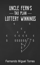 Uncle Fern's Tax Plan - Fernando Miguel Torres - 9798242925205