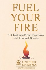 Fuel Your Fire - Unified Dharma - 9798242942868