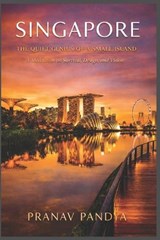 Singapore the Quiet Genius of a Small Island - Pranav Pandya - 9798242957688