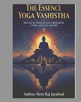 The Essence of Yoga Vashistha - Hem Raj Sharma Jayalwal - 9798242970427