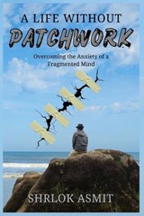 A Life Without Patchwork - Shrlok Asmit - 9798242983069