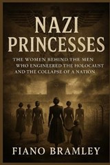 Nazi Princesses - Fiano Bramley - 9798242984974