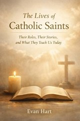 The Lives of Catholic Saints - Evan Hart - 9798243047470