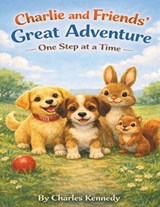 Charlie and Friends Great Adventure - Charles Kennedy - 9798243054683