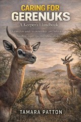 Caring for Gerenuks - Tamara Patton - 9798243056052