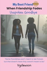 My Best Friend When Friendships Fade - Vanessa G Dawson - 9798243065191